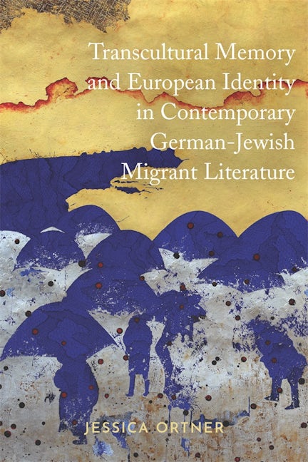 Book cover image for Transcultural Memory and European Identity in Contemporary German-Jewish Migrant Literature ISBN: 9781640140226